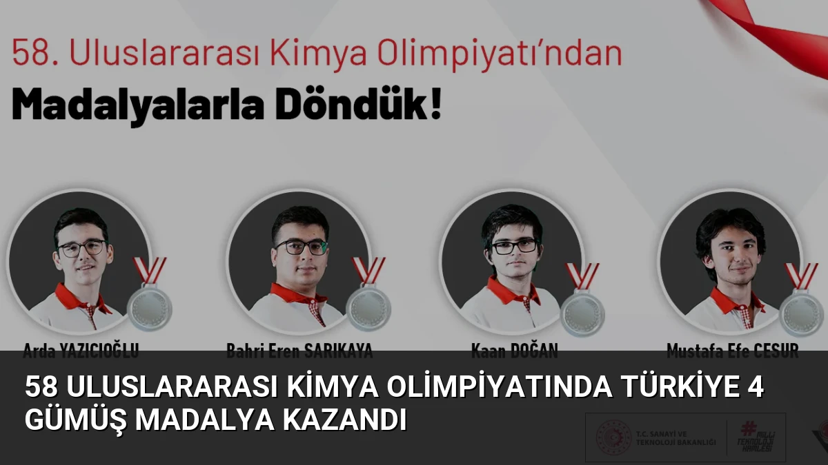 58 Uluslararası Kimya Olimpiyatında Türkiye 4 Gümüş Madalya Kazandı