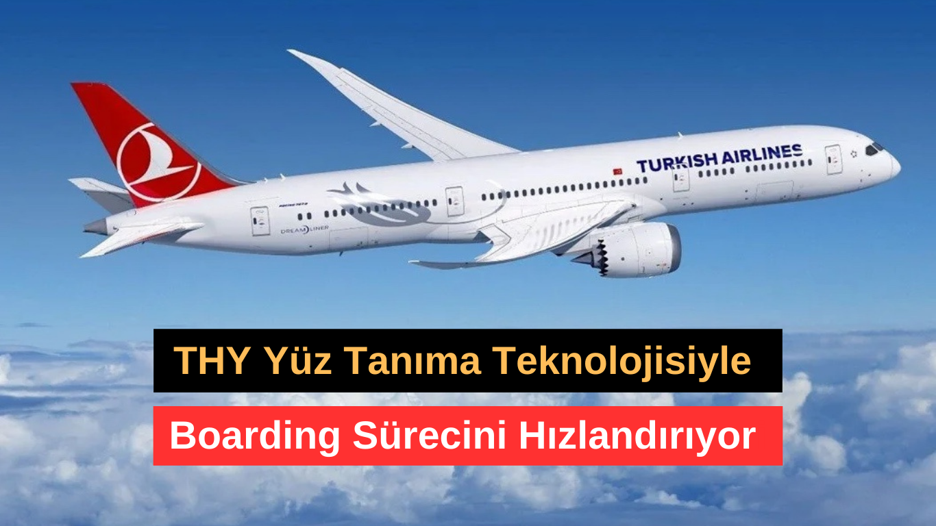 Türk Hava Yolları’ndan Yüz Tanıma Teknolojisi ile Yeni Boarding Süreci