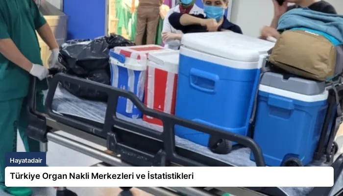 Türkiye Organ Nakli Merkezleri ve İstatistikleri