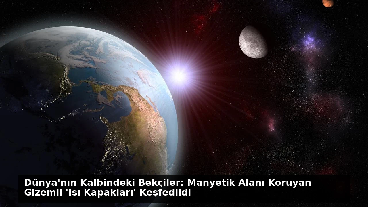 Dünya’nın Kalbindeki Bekçiler: Manyetik Alanı Koruyan Gizemli ‘Isı Kapakları’ Keşfedildi