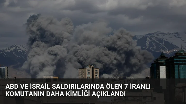 ABD ve İsrail Saldırılarında Ölen 7 İranlı Komutanın Daha Kimliği Açıklandı