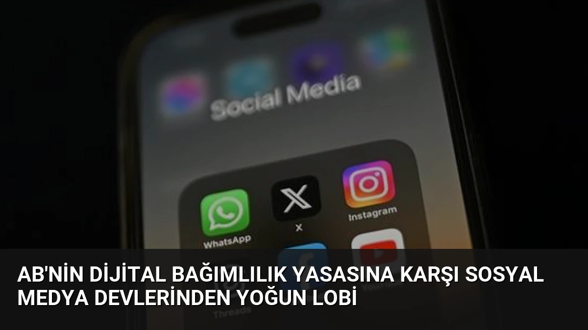 AB’nin Dijital Bağımlılık Yasasına Karşı Sosyal Medya Devlerinden Yoğun Lobi