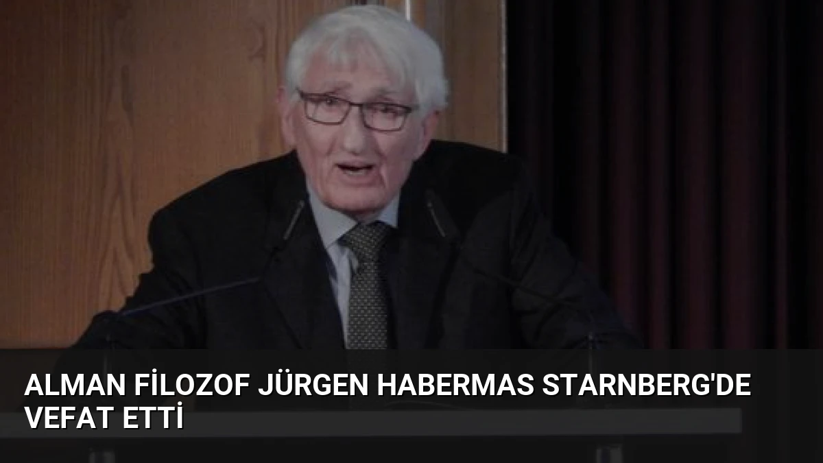 Alman Filozof Jürgen Habermas Starnberg’de Vefat Etti