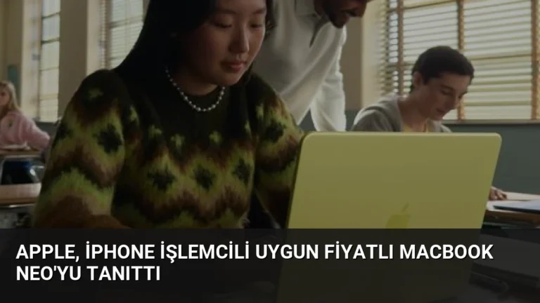 Apple, iPhone İşlemcili Uygun Fiyatlı MacBook Neo’yu Tanıttı