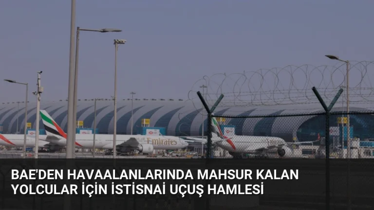 BAE’den Havaalanlarında Mahsur Kalan Yolcular İçin İstisnai Uçuş Hamlesi