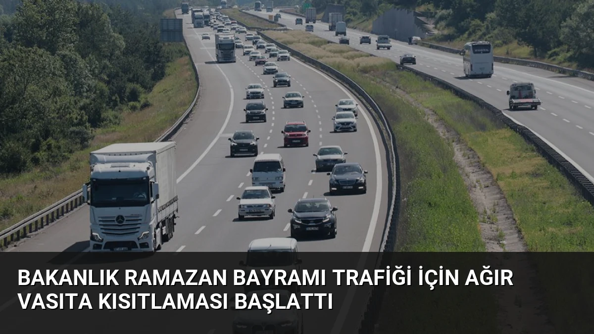 Bakanlık Ramazan Bayramı Trafiği İçin Ağır Vasıta Kısıtlaması Başlattı