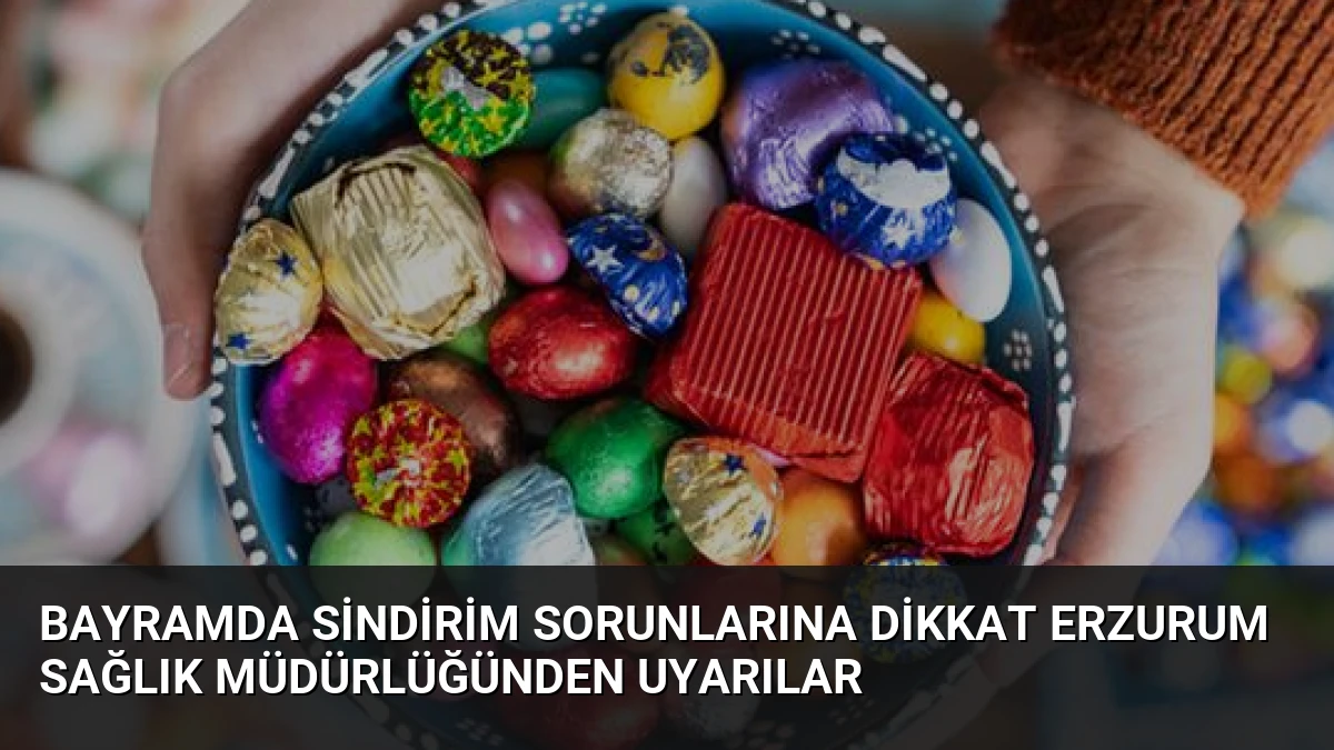 Bayramda Sindirim Sorunlarına Dikkat Erzurum Sağlık Müdürlüğünden Uyarılar