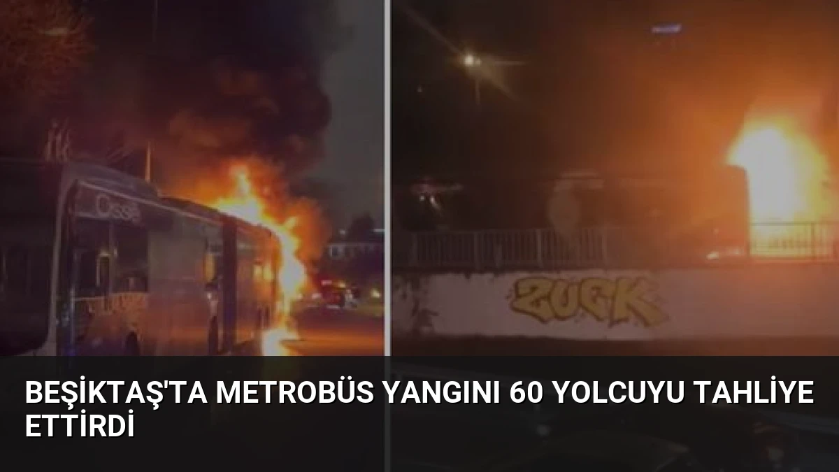 Beşiktaş’ta Metrobüs Yangını 60 Yolcuyu Tahliye Ettirdi