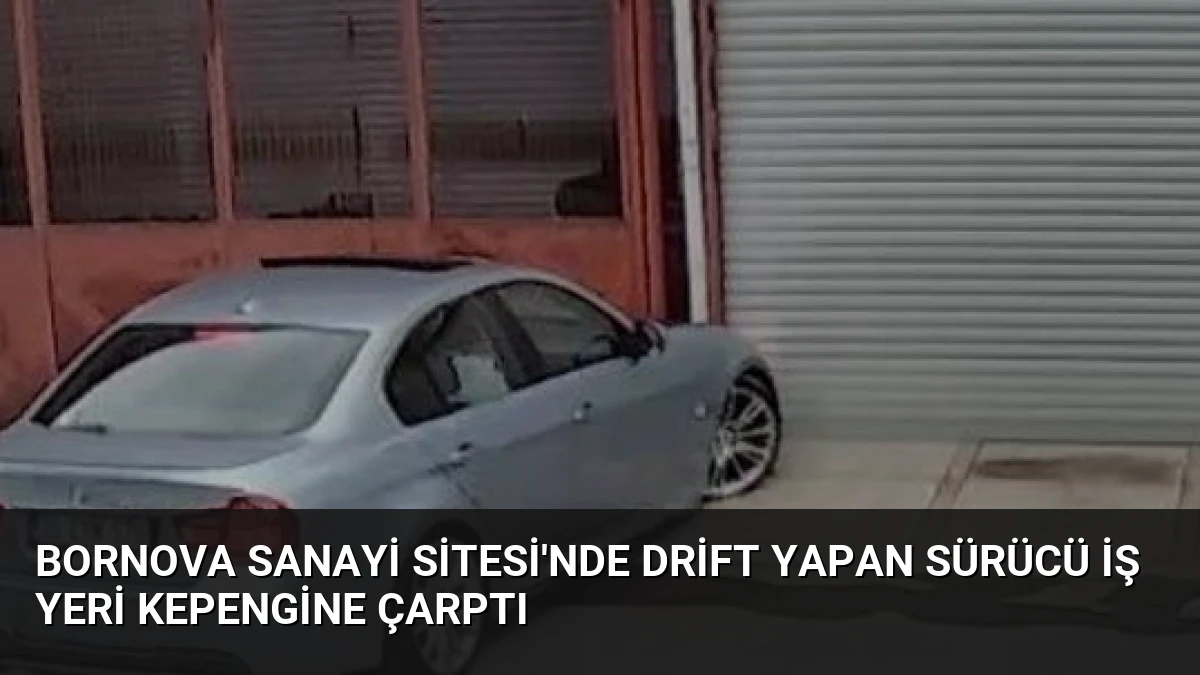 Bornova Sanayi Sitesi’nde Drift Yapan Sürücü İş Yeri Kepengine Çarptı