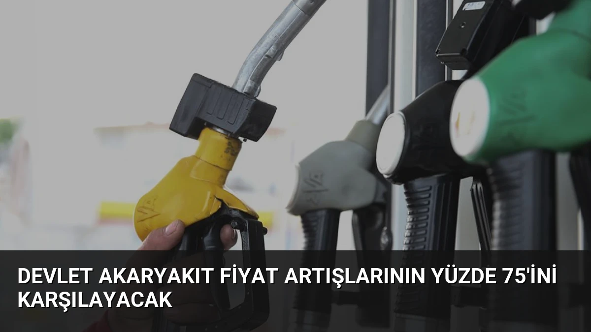 Devlet Akaryakıt Fiyat Artışlarının Yüzde 75’ini Karşılayacak