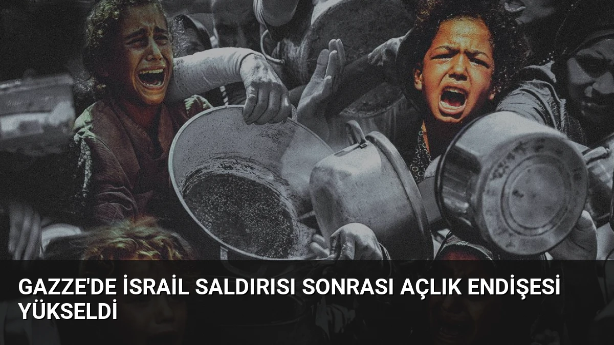 Gazze’de İsrail Saldırısı Sonrası Açlık Endişesi Yükseldi