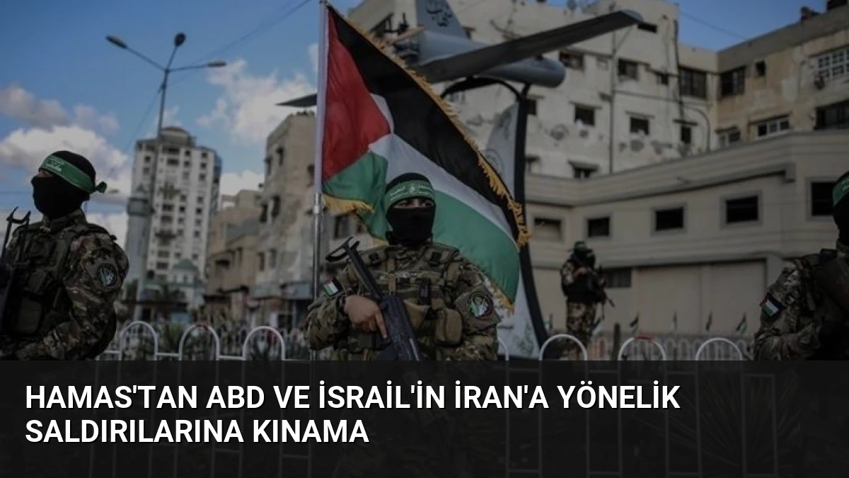 Hamas’tan ABD ve İsrail’in İran’a Yönelik Saldırılarına Kınama