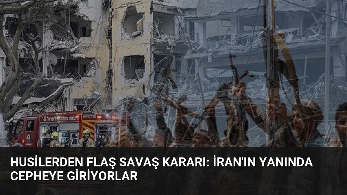 Husilerden flaş savaş kararı: İran’ın yanında cepheye giriyorlar