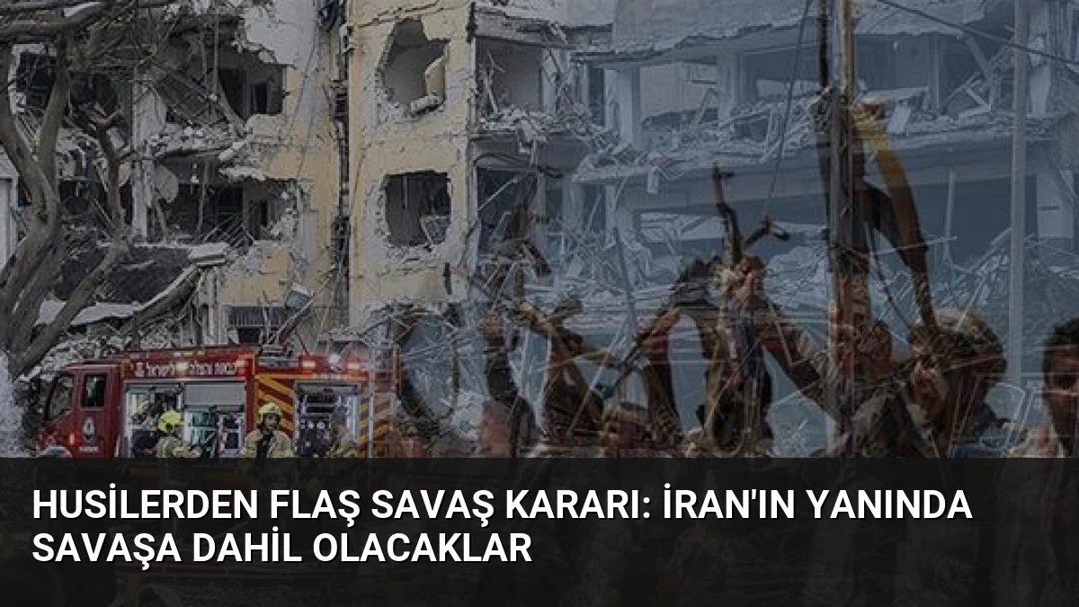 Husilerden flaş savaş kararı: İran’ın yanında savaşa dahil olacaklar