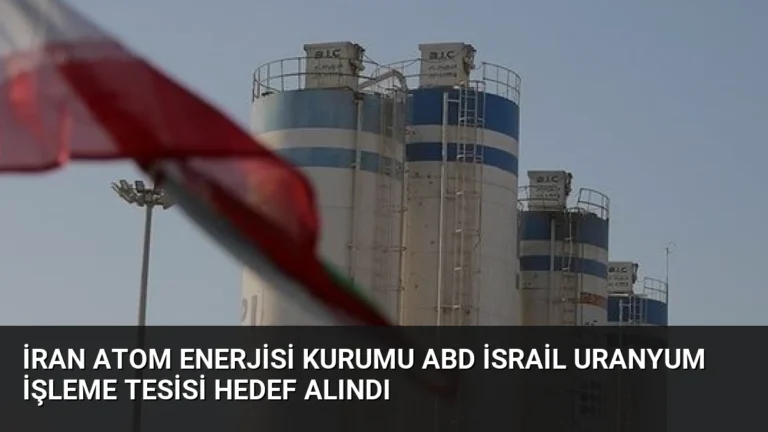 İran Atom Enerjisi Kurumu ABD İsrail Uranyum İşleme Tesisi Hedef Alındı