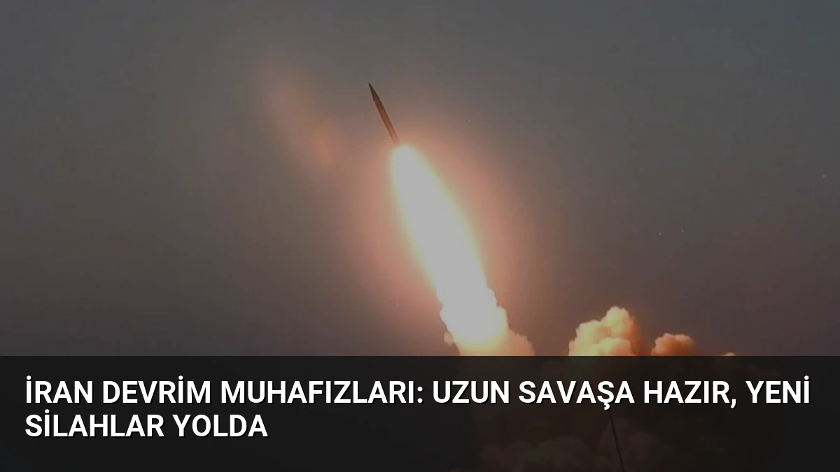İran Devrim Muhafızları: Uzun Savaşa Hazır, Yeni Silahlar Yolda