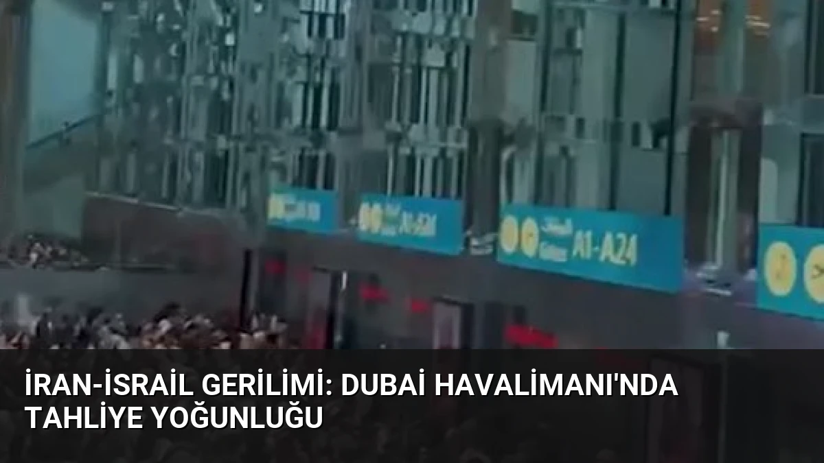 İran-İsrail Gerilimi: Dubai Havalimanı’nda Tahliye Yoğunluğu