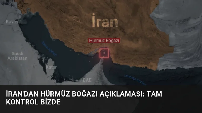 İran’dan Hürmüz Boğazı Açıklaması: Tam Kontrol Bizde