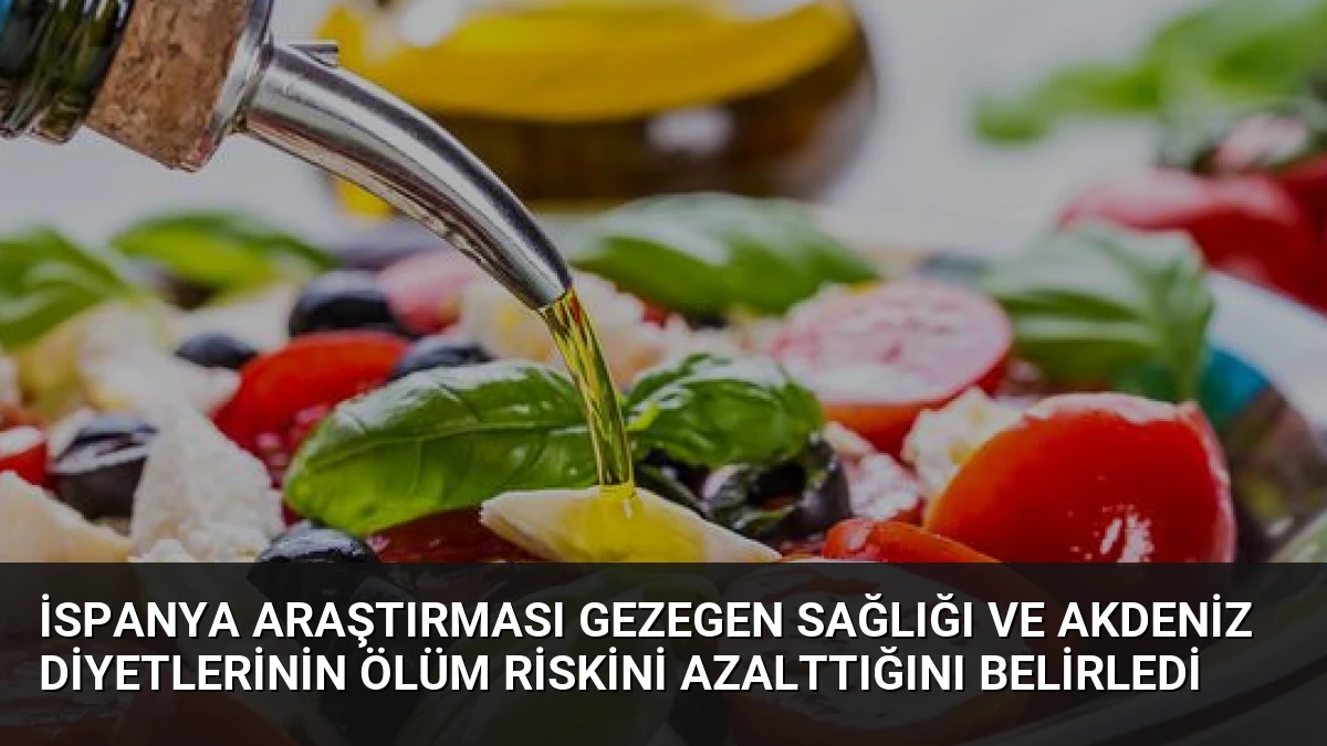 İspanya Araştırması Gezegen Sağlığı ve Akdeniz Diyetlerinin Ölüm Riskini Azalttığını Belirledi