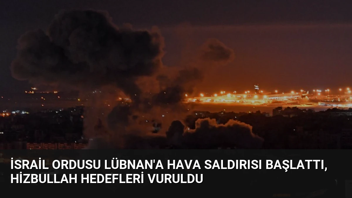 İsrail Ordusu Lübnan’a Hava Saldırısı Başlattı, Hizbullah Hedefleri Vuruldu