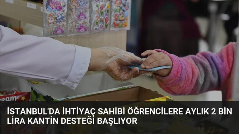 İstanbul’da İhtiyaç Sahibi Öğrencilere Aylık 2 Bin Lira Kantin Desteği Başlıyor