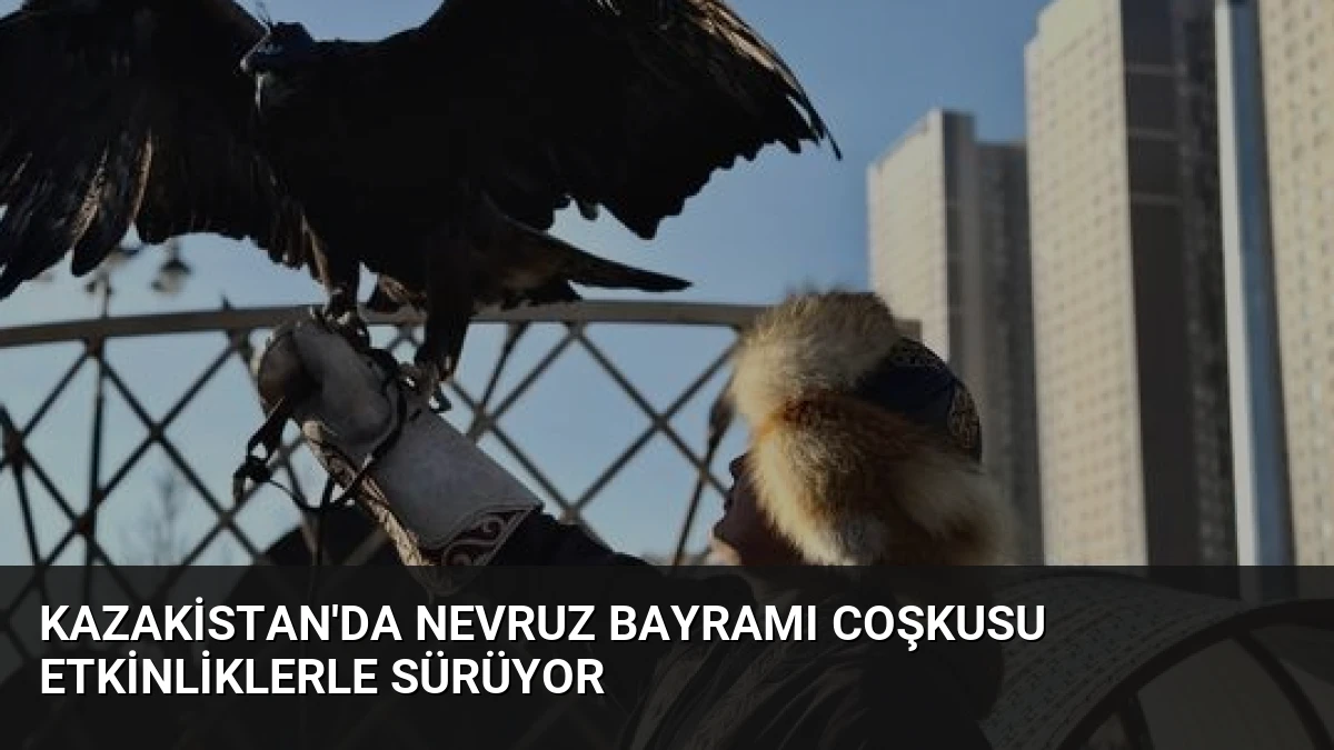 Kazakistan’da Nevruz Bayramı Coşkusu Etkinliklerle Sürüyor