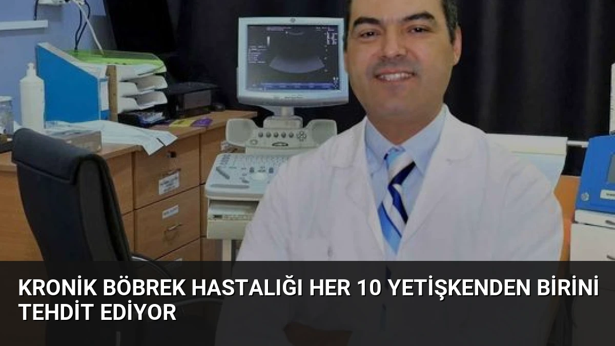 Kronik Böbrek Hastalığı Her 10 Yetişkenden Birini Tehdit Ediyor