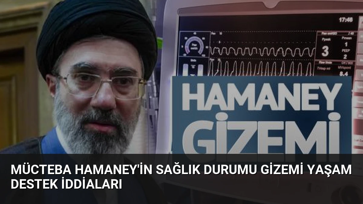 Mücteba Hamaney’in Sağlık Durumu Gizemi Yaşam Destek İddiaları