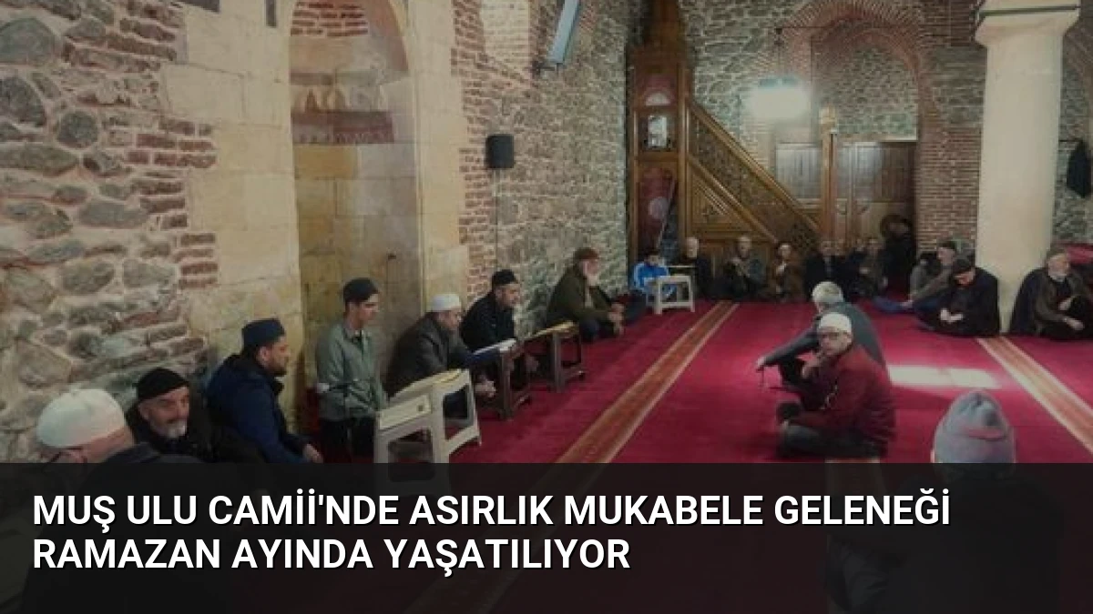 Muş Ulu Camii’nde Asırlık Mukabele Geleneği Ramazan Ayında Yaşatılıyor