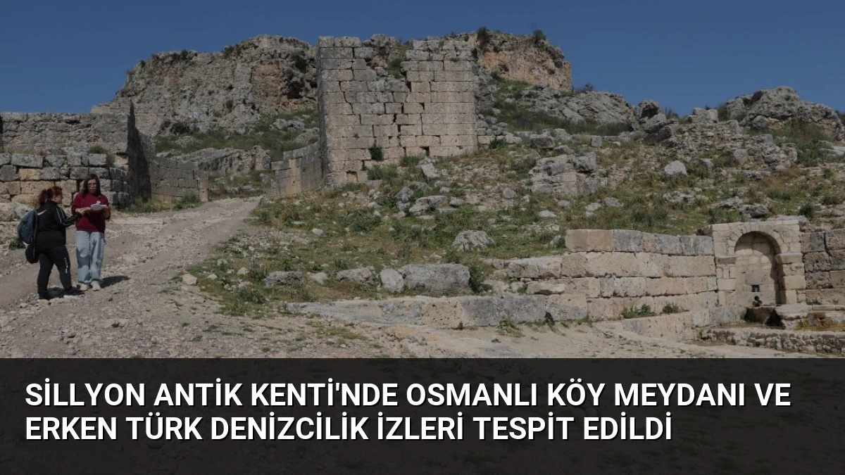 Sillyon Antik Kenti’nde Osmanlı Köy Meydanı ve Erken Türk Denizcilik İzleri Tespit Edildi