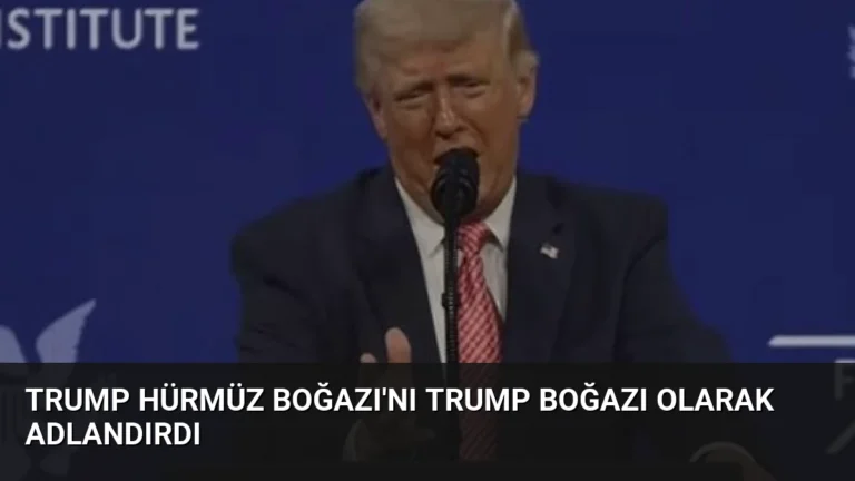 Trump Hürmüz Boğazı’nı Trump Boğazı Olarak Adlandırdı