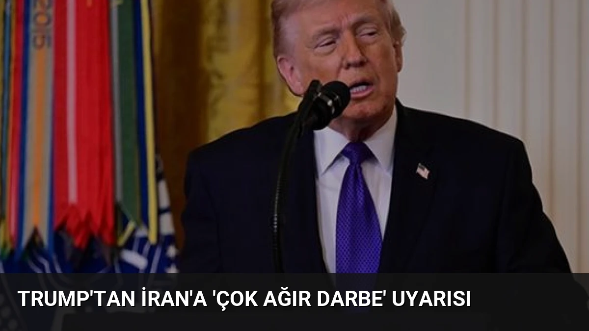 Trump’tan İran’a ‘Çok Ağır Darbe’ Uyarısı