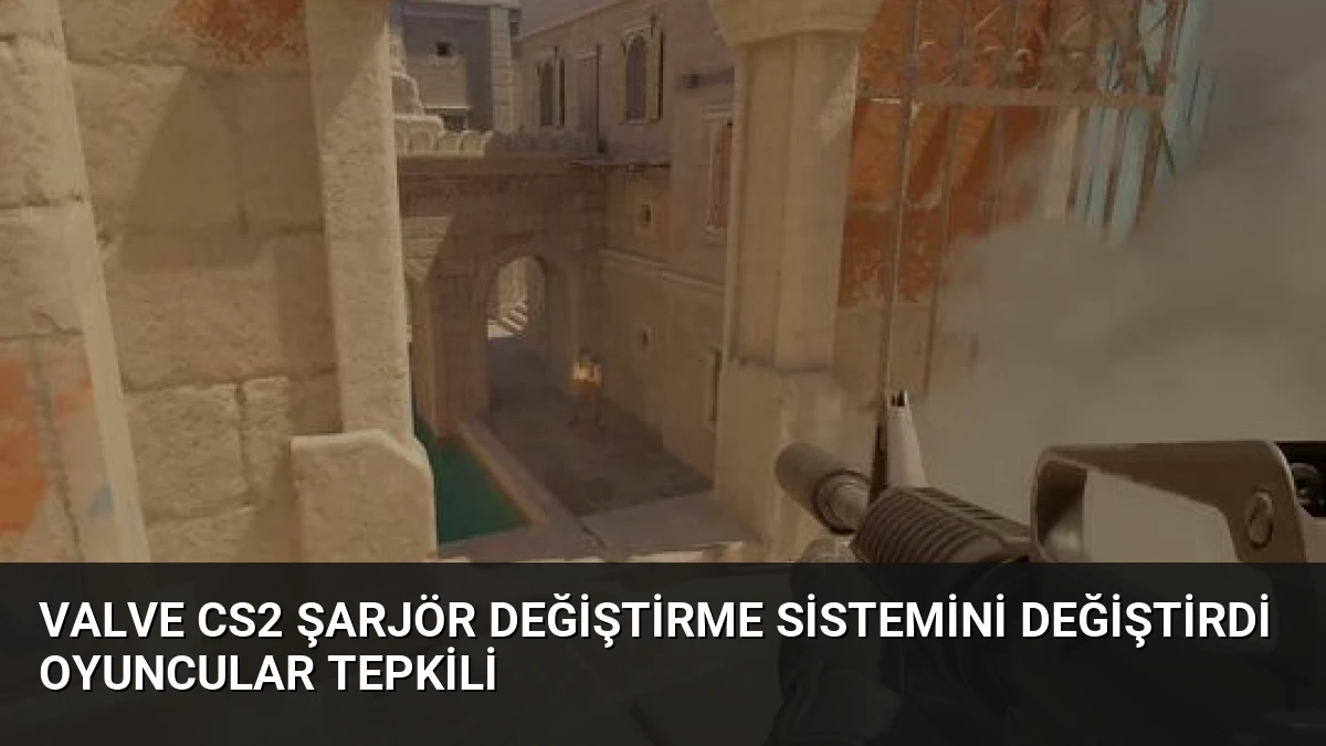 Valve CS2 Şarjör Değiştirme Sistemini Değiştirdi Oyuncular Tepkili