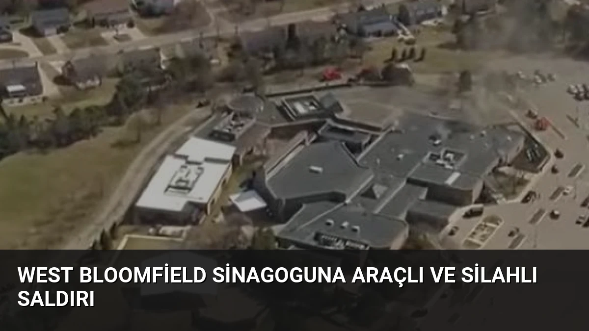 West Bloomfield Sinagoguna Araçlı ve Silahlı Saldırı