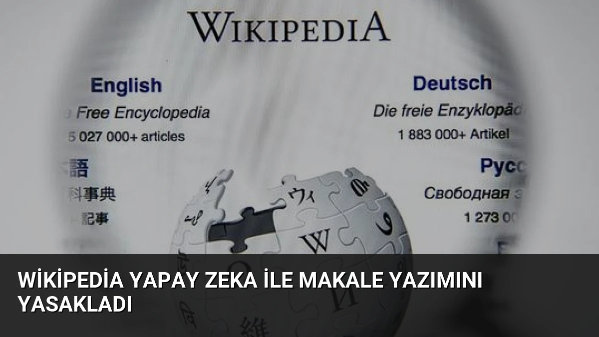 Wikipedia Yapay Zeka ile Makale Yazımını Yasakladı