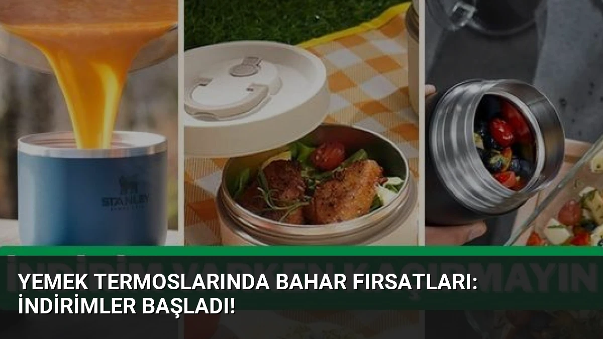 Yemek Termoslarında Bahar Fırsatları: İndirimler Başladı!