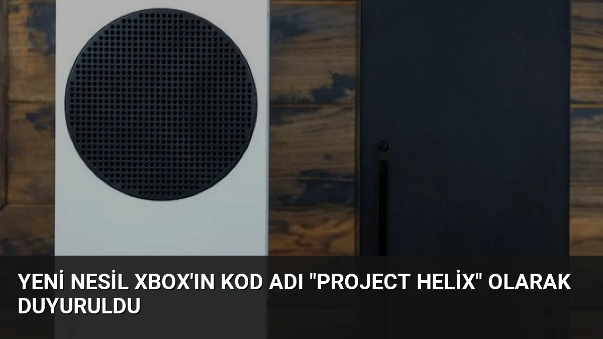 Yeni Nesil Xbox’ın Kod Adı “Project Helix” Olarak Duyuruldu