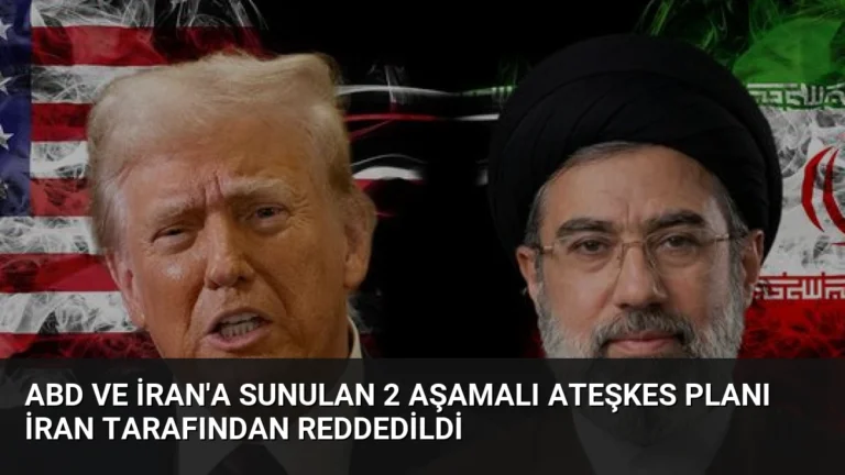 ABD ve İran’a Sunulan 2 Aşamalı Ateşkes Planı İran Tarafından Reddedildi