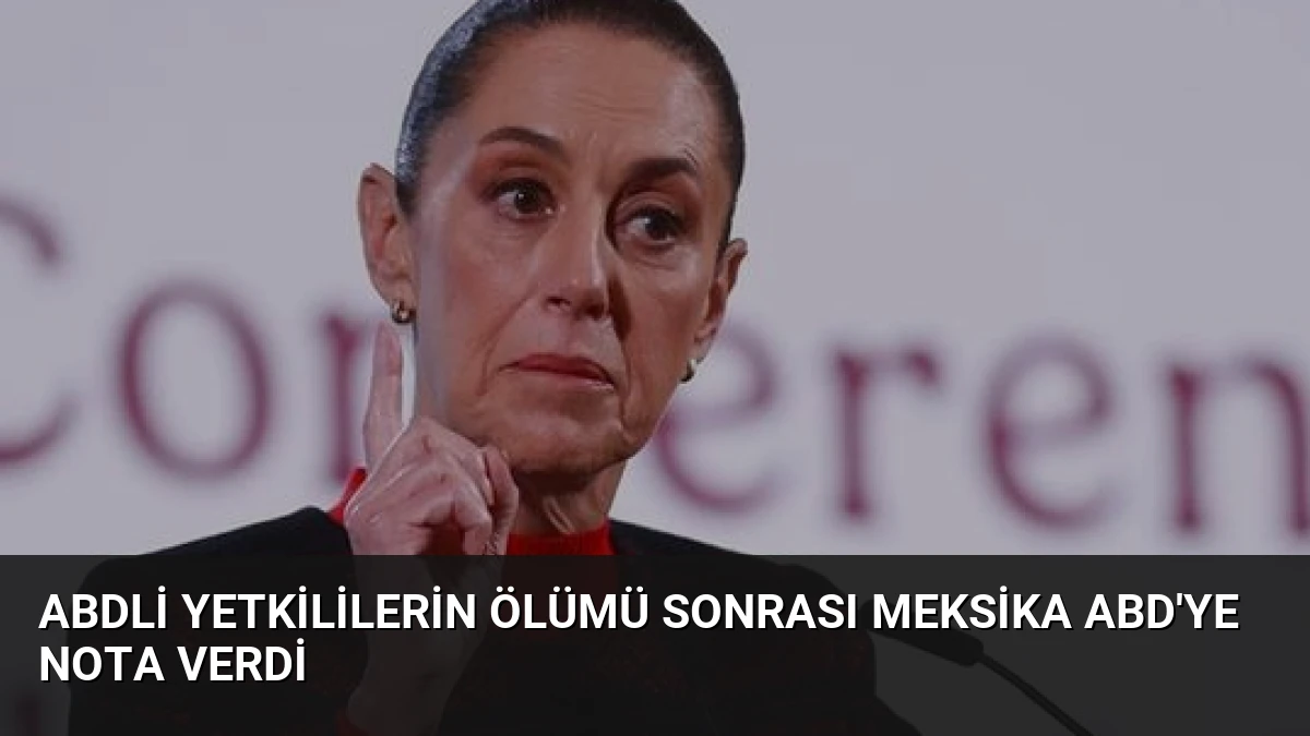 ABDli Yetkililerin Ölümü Sonrası Meksika ABD’ye Nota Verdi