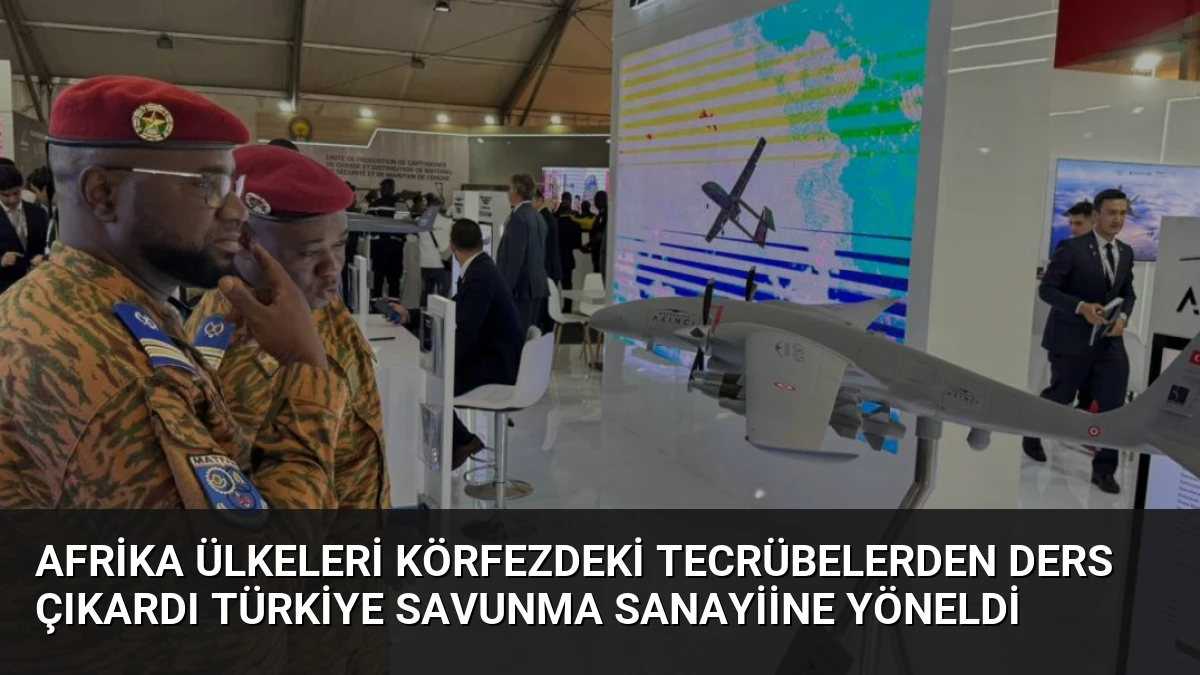 Afrika Ülkeleri Körfezdeki Tecrübelerden Ders Çıkardı Türkiye Savunma Sanayiine Yöneldi