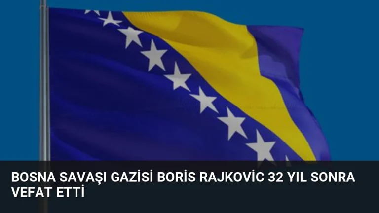 Bosna Savaşı Gazisi Boris Rajkovic 32 Yıl Sonra Vefat Etti