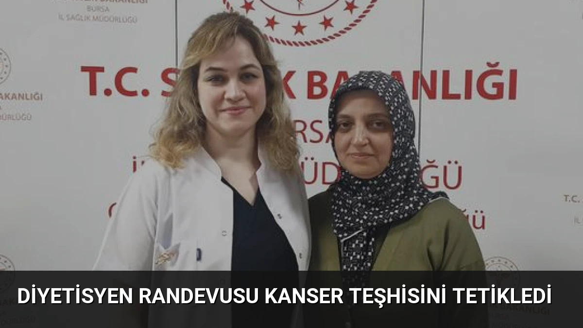 Diyetisyen Randevusu Kanser Teşhisini Tetikledi
