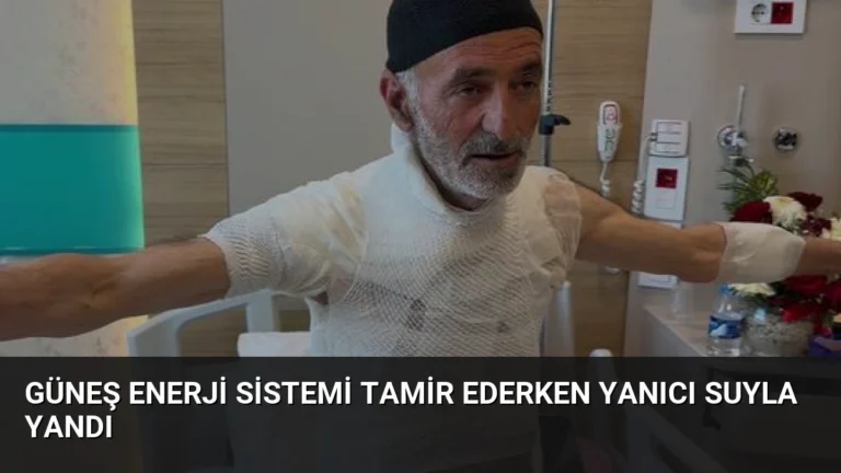 Güneş Enerji Sistemi Tamir Ederken Yanıcı Suyla Yandı