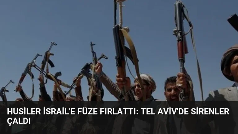 Husiler İsrail’e Füze Fırlattı: Tel Aviv’de Sirenler Çaldı