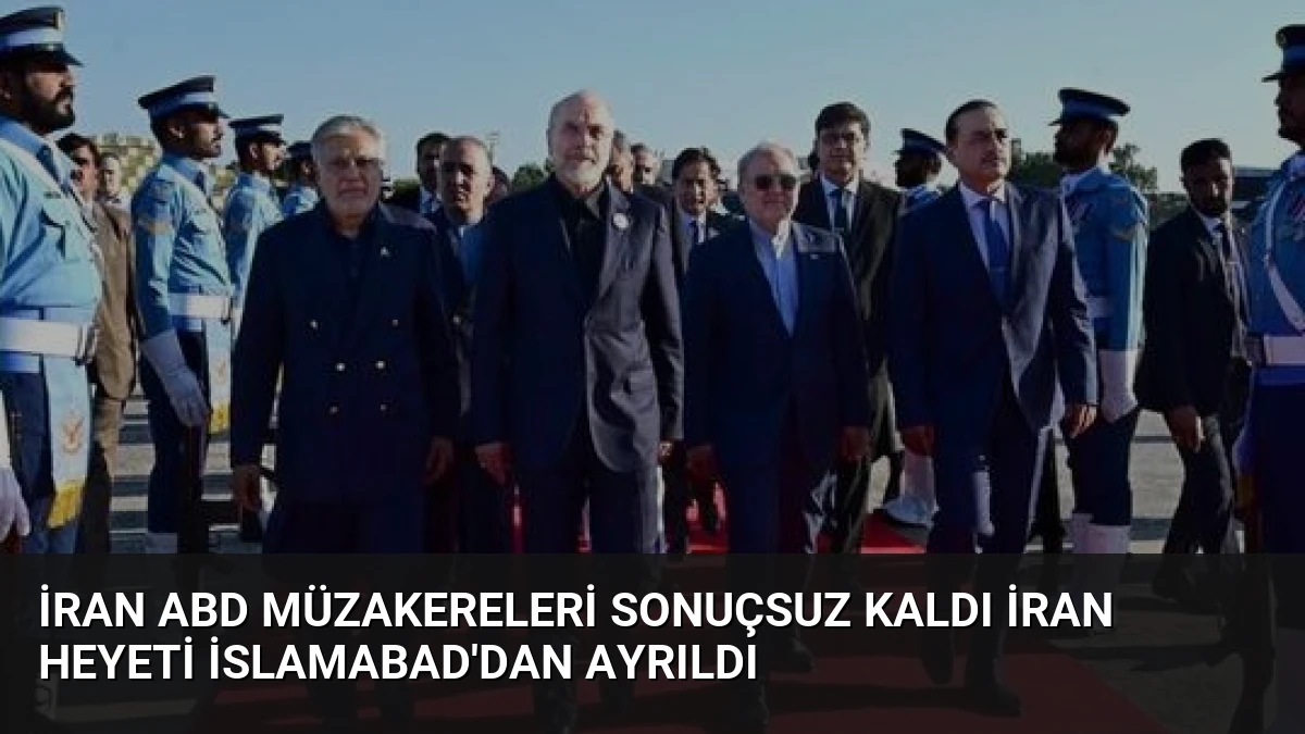 İran ABD Müzakereleri Sonuçsuz Kaldı İran Heyeti İslamabad’dan Ayrıldı