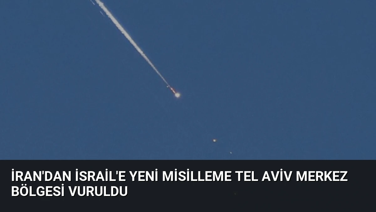 İran’dan İsrail’e Yeni Misilleme Tel Aviv Merkez Bölgesi Vuruldu