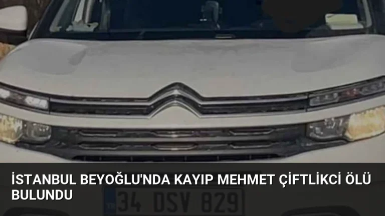 İstanbul Beyoğlu’nda Kayıp Mehmet Çiftlikci Ölü Bulundu