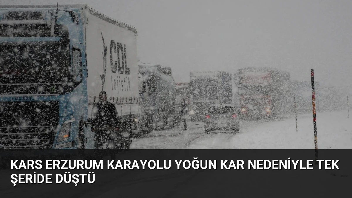 Kars Erzurum Karayolu Yoğun Kar Nedeniyle Tek Şeride Düştü