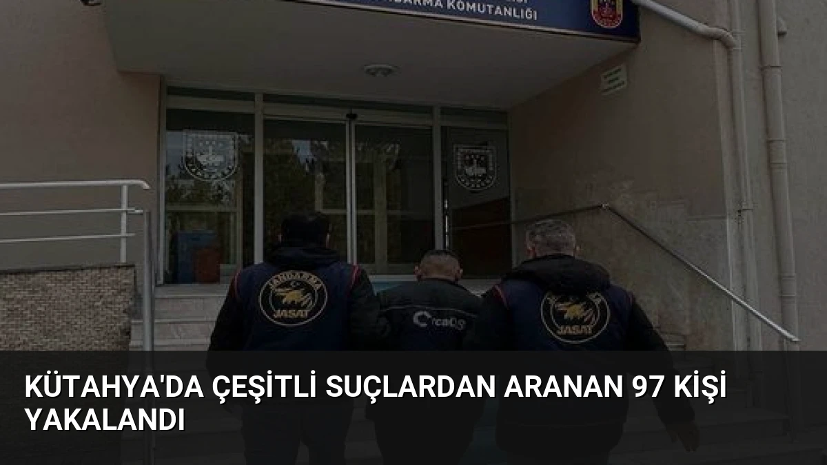 Kütahya’da Çeşitli Suçlardan Aranan 97 Kişi Yakalandı