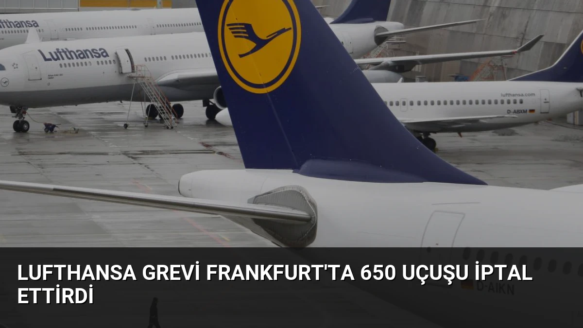 Lufthansa Grevi Frankfurt’ta 650 Uçuşu İptal Ettirdi